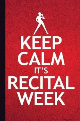 Cover of Keep Calm It's Recital Week