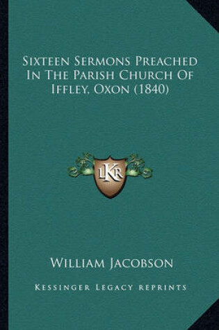 Cover of Sixteen Sermons Preached in the Parish Church of Iffley, Oxon (1840)