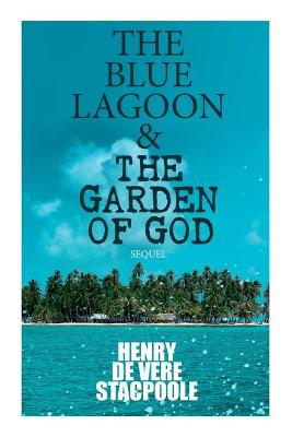 Cover of The Blue Lagoon & The Garden of God (Sequel)