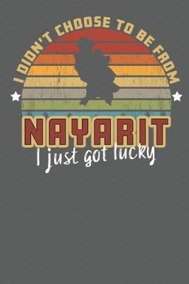 Book cover for I Didn't Choose to Be From Nayarit I Just Got Lucky