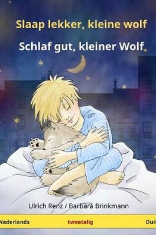 Cover of Slaap Lekker, Kleine Wolf - Schlaf Gut, Kleiner Wolf. Tweetalig Kinderboek (Nederlands - Duits)