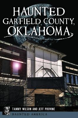 Cover of Haunted Garfield County, Oklahoma