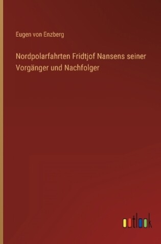 Cover of Nordpolarfahrten Fridtjof Nansens seiner Vorgänger und Nachfolger