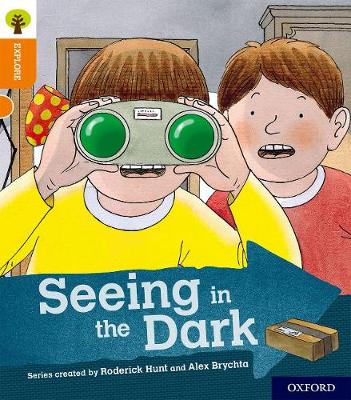 Cover of Oxford Reading Tree Explore with Biff, Chip and Kipper: Oxford Level 6: Seeing in the Dark