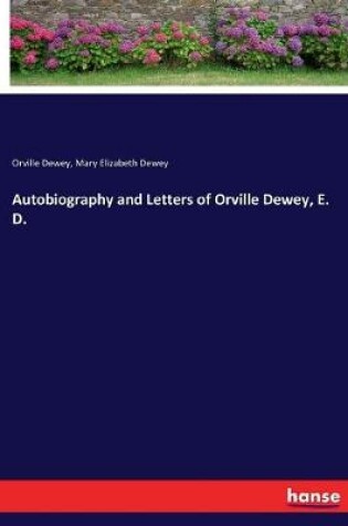 Cover of Autobiography and Letters of Orville Dewey, E. D.