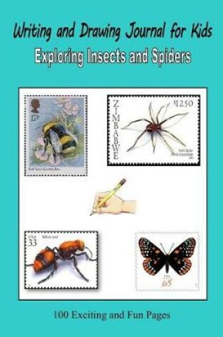 Cover of Writing and Drawing Journal for Kids - Exploring Insects and Spiders