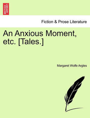Book cover for An Anxious Moment, Etc. [Tales.]