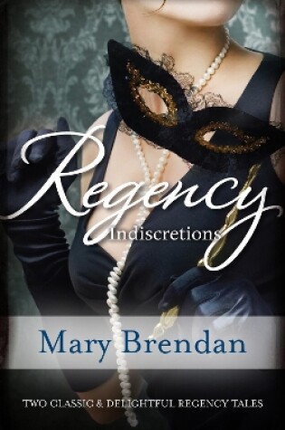 Cover of Regency Indiscretions/The Unknown Wife/A Scandalous Marriage