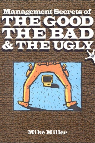 Cover of Management Secrets of the Good, the Bad and the Ugly