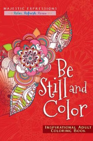 Cover of Adult Coloring Book: Be Still and Color