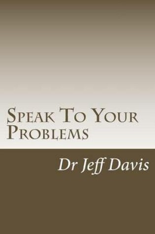 Cover of Speak To Your Problems