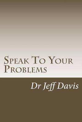 Book cover for Speak To Your Problems