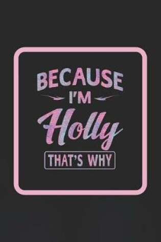 Cover of Because I'm Holly That's Why