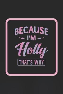 Book cover for Because I'm Holly That's Why