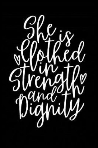 Cover of She is Clothed in Strength and Dignity