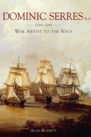Cover of Dominic Serres R.a. 1719-1793: War Artist to the Navy