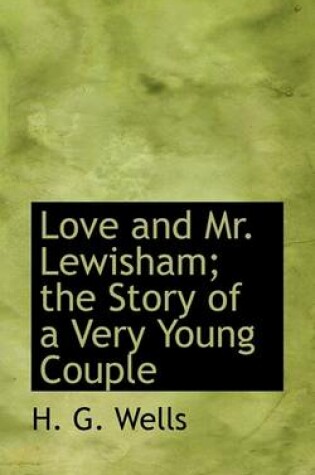 Cover of Love and Mr. Lewisham; The Story of a Very Young Couple