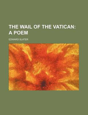 Book cover for The Wail of the Vatican; A Poem