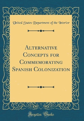 Book cover for Alternative Concepts for Commemorating Spanish Colonization (Classic Reprint)
