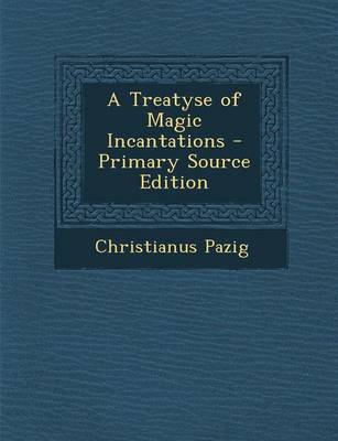 Book cover for A Treatyse of Magic Incantations - Primary Source Edition