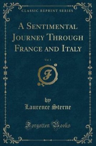 Cover of A Sentimental Journey Through France and Italy, Vol. 1 (Classic Reprint)