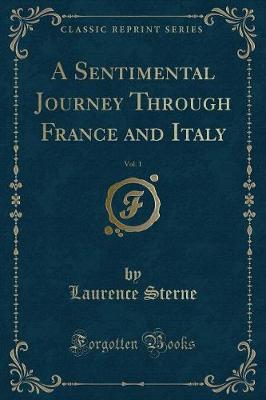 Book cover for A Sentimental Journey Through France and Italy, Vol. 1 (Classic Reprint)