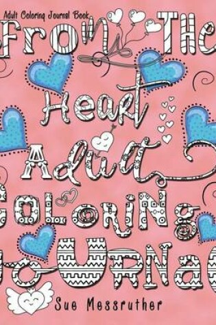 Cover of From The Heart Adult Colouring Journal Book