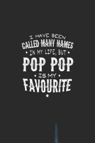 Cover of I Have Been Called Many Names In My Life, But Pop Pop Is My Favorite