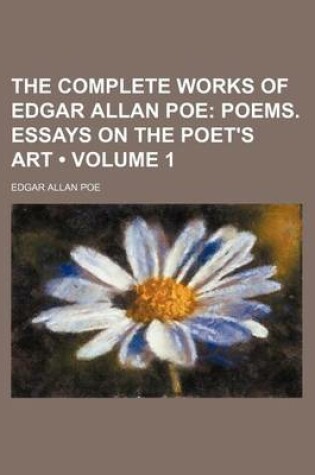 Cover of The Complete Works of Edgar Allan Poe (Volume 1); Poems. Essays on the Poet's Art