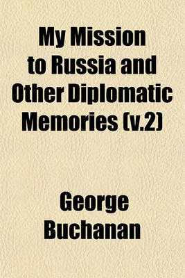 Book cover for My Mission to Russia and Other Diplomatic Memories (V.2)