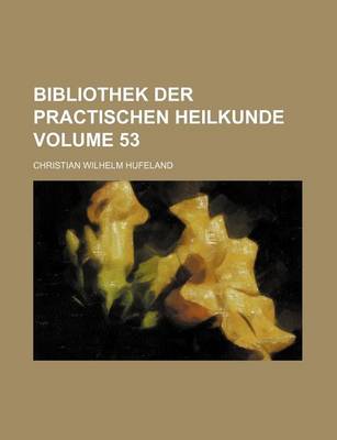 Book cover for Bibliothek Der Practischen Heilkunde Volume 53