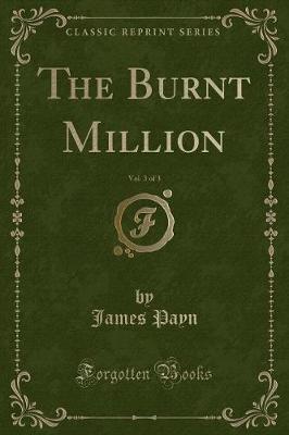 Book cover for The Burnt Million, Vol. 3 of 3 (Classic Reprint)