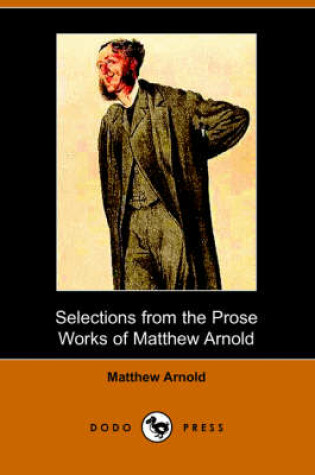 Cover of Selections from the Prose Works of Matthew Arnold (Dodo Press)