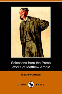 Book cover for Selections from the Prose Works of Matthew Arnold (Dodo Press)