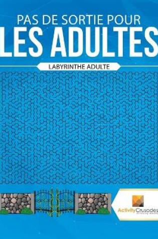 Cover of Pas De Sortie Pour Les Adultes