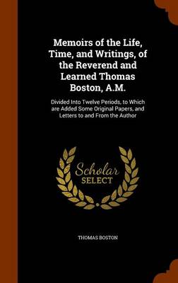 Book cover for Memoirs of the Life, Time, and Writings, of the Reverend and Learned Thomas Boston, A.M.