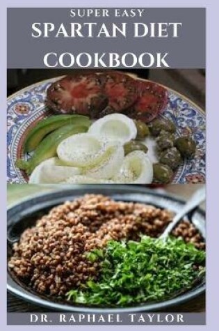 Cover of Super Easy Spartan Diet Cookbook