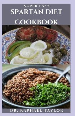 Book cover for Super Easy Spartan Diet Cookbook