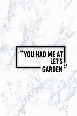 Book cover for You Had Me at Let's Garden