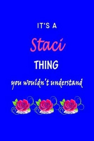 Cover of It's A Staci Thing You Wouldn't Understand