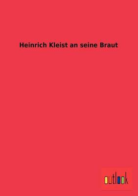 Book cover for Heinrich Kleist an seine Braut