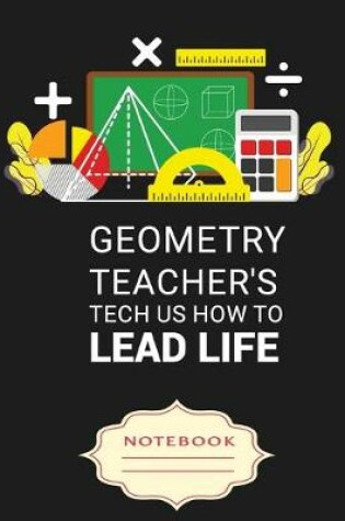 Cover of Geometry Teacher's Tech Us How to Lead Life