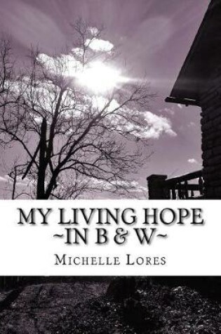 Cover of My Living Hope In B & W