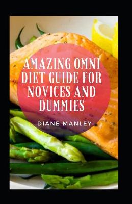 Book cover for Amazing Omni Diet Guide For Novices And Dummies