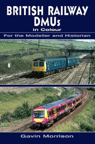 Cover of British Railway DMUs in Colour for the Modeller and Historian