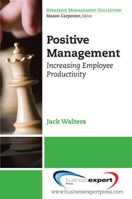 Book cover for Positive Management: Increasing Employee Productivity