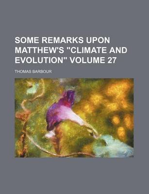 Book cover for Some Remarks Upon Matthew's Climate and Evolution Volume 27