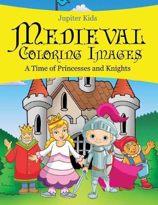 Book cover for Medieval Coloring Images (A Time of Princesses and Knights)