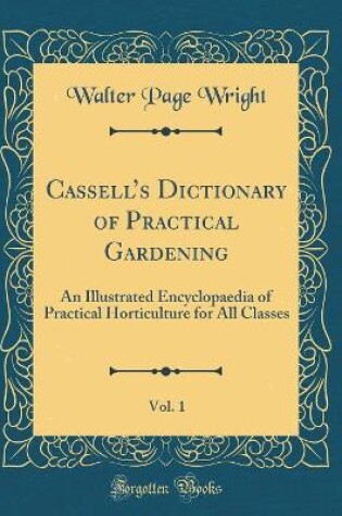 Cover of Cassell's Dictionary of Practical Gardening, Vol. 1