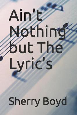 Book cover for Ain't Nothing but The Lyric's